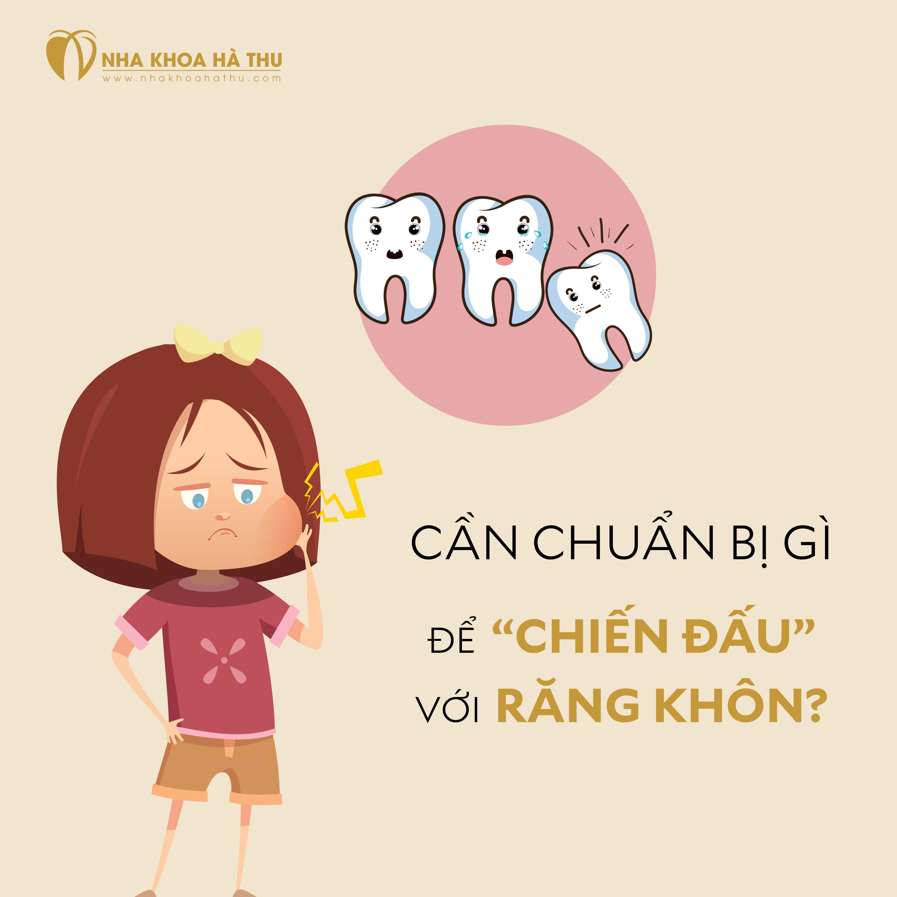 CẦN CHUẨN BỊ GÌ ĐỂ CHIẾN ĐẤU VỚI RĂNG KHÔN?